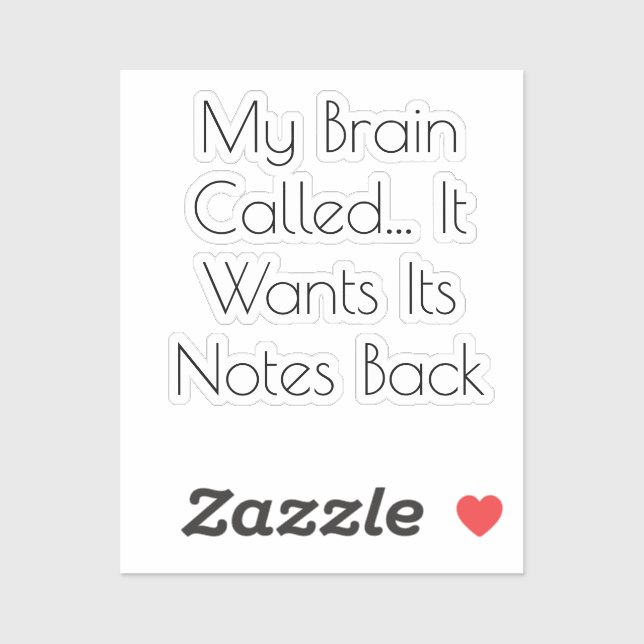 My Brain Called... It Wants Its Notes Back Sticker (Sheet)