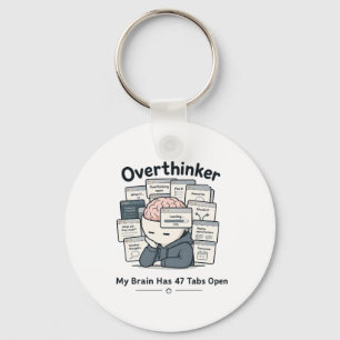My Brain Has 47 Tabs Open Funny Overthinker Meme Keychain