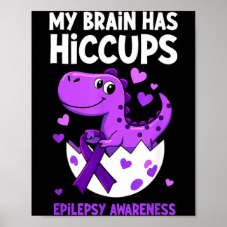 My Brain Has Hicc Dino Epilepsy Awareness Poster