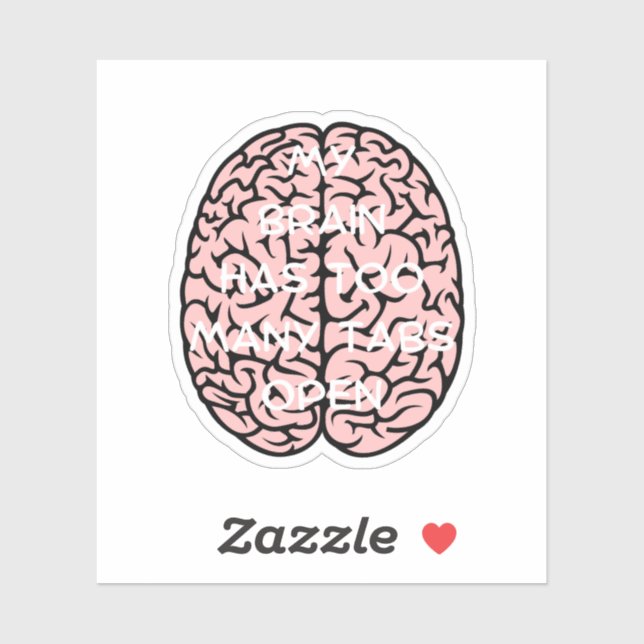 My brain has too many tabs, brain Tabs ,science  Sticker (Sheet)