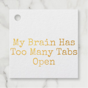 My Brain Has Too Many Tabs Open Foil Favor Tags