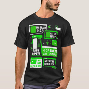My brain has too many tabs open for a Software Dev T-Shirt