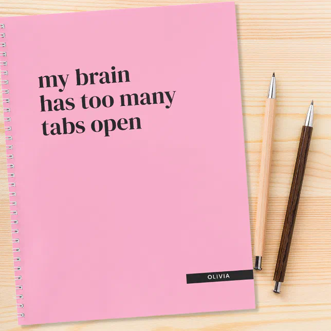 Too Many Notes Notebook My Brain Has Too Many Tabs Open Funny Custom Notebook | Zazzle