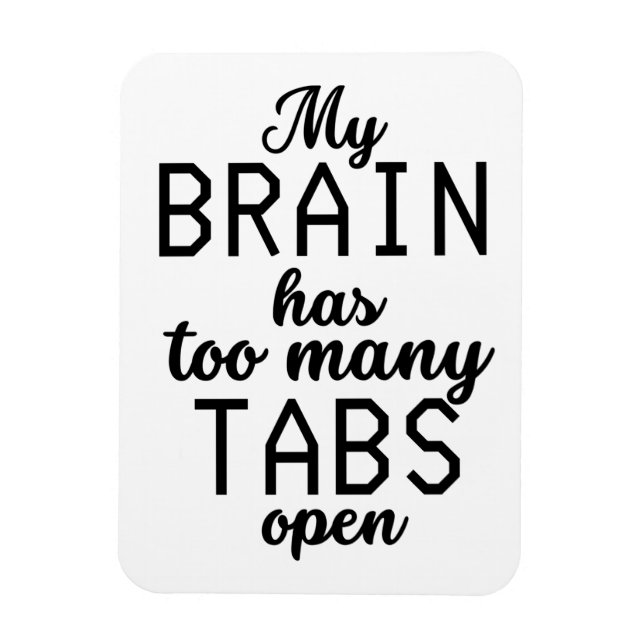 My Brain Has Too Many Tabs Open Funny Magnet (Vertical)