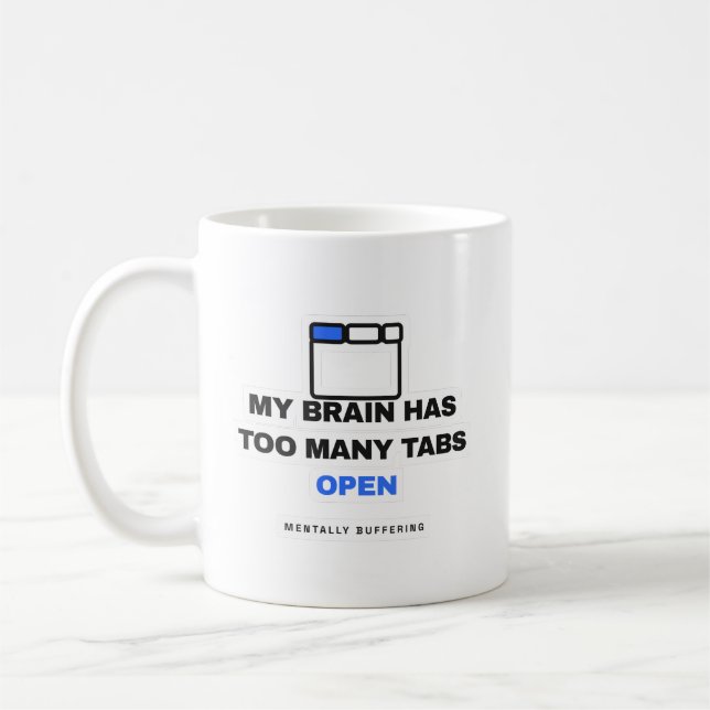 My Brain Has Too Many Tabs Open Funny Mug (Left)