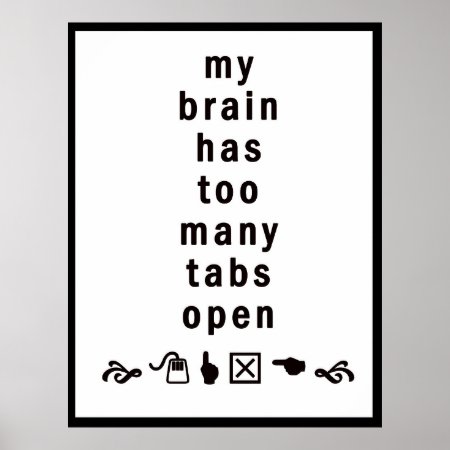 My Brain Has Too Many Tabs Open :: Funny Poster