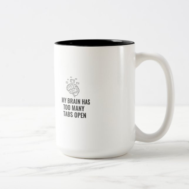 My Brain Has Too Many Tabs Open Funny Sarcastic Co Two-Tone Coffee Mug (Right)