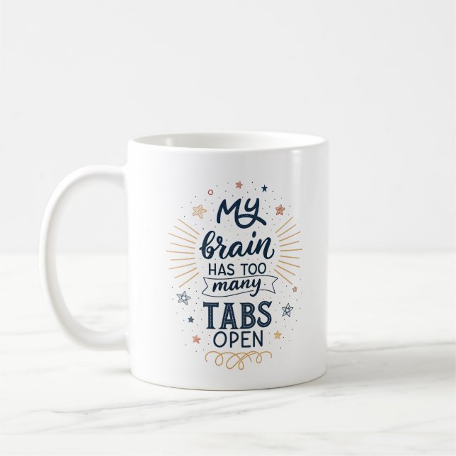 My Brain Has Too Many Tabs Open Hilarious Coffee  Coffee Mug (Left)