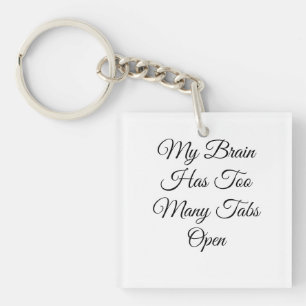 My Brain Has Too Many Tabs Open Keychain