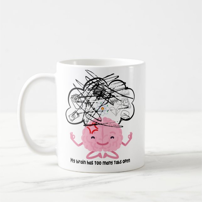 My Brain Has Too Many Tabs Open - Motivational Mug (Left)