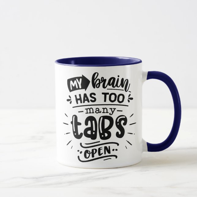 My Brain Has Too Many Tabs Open Mug (Right)