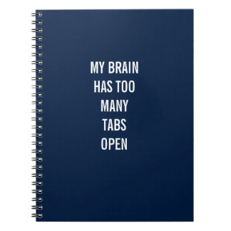 My Brain Has Too Many Tabs Open Notebook