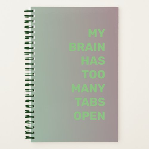 My Brain Has Too Many Tabs Open Notebook