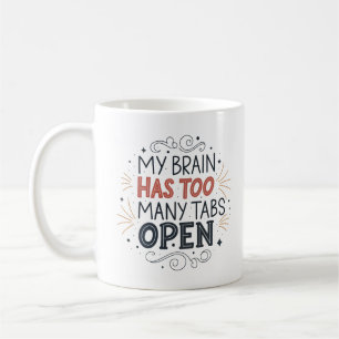 My Brain Has Too Many Tabs Open Office Humor Mug