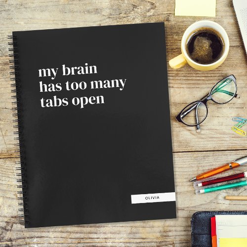 My Brain Has Too Many Tabs Open Personalized Notebook