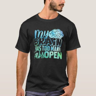 My Brain Has Too Many Tabs Open T-Shirt