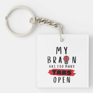 My Brain Has Too Many Tabs Open T-Shirt Keychain