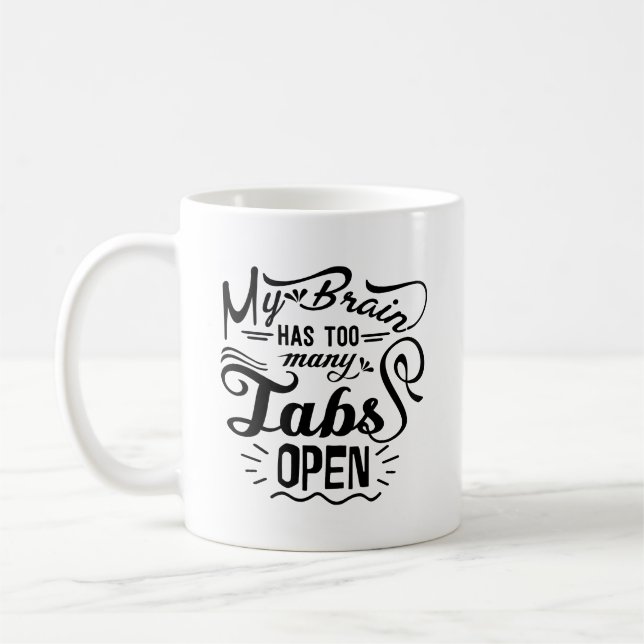 My Brain Has Too Many Tabs Open Typography Mug (Left)
