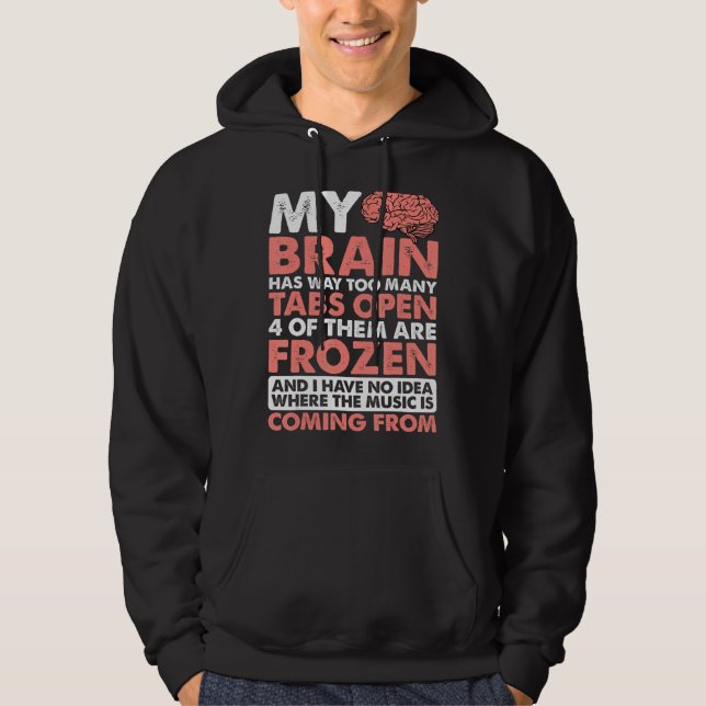 My Brain Has Way Too Many Tabs Open ---- Hoodie (Front)