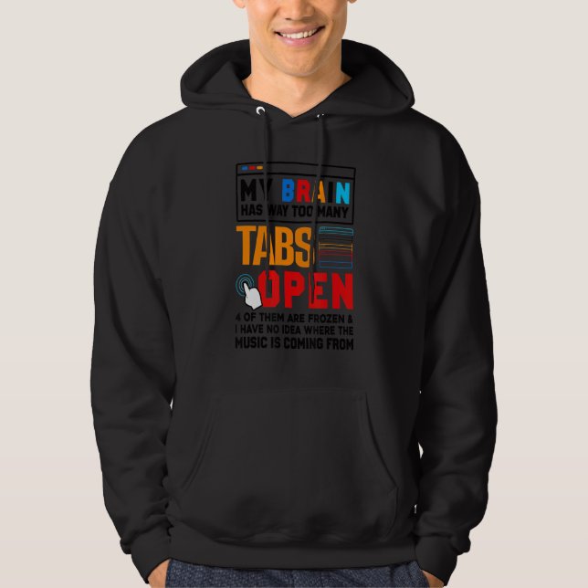 My Brain Has Way Too Many Tabs Open Software Devel Hoodie (Front)