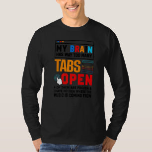 My Brain Has Way Too Many Tabs Open Software Devel T-Shirt