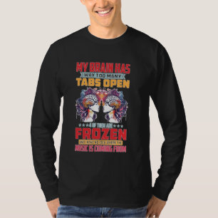 My Brain Has Way Too Many Tabs Open ---- T-Shirt