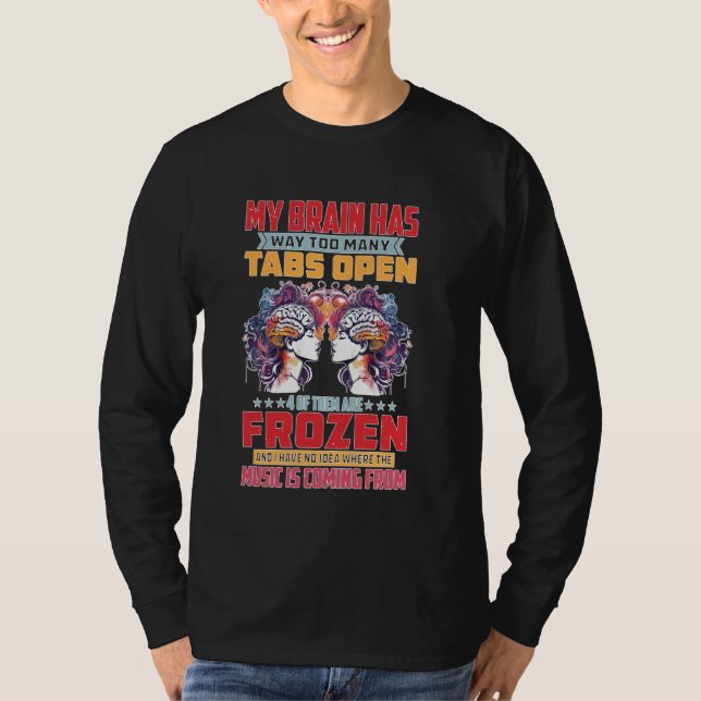 My Brain Has Way Too Many Tabs Open ---- T-Shirt (Front)