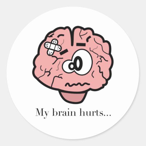 My Brain Hurts Classic Round Sticker