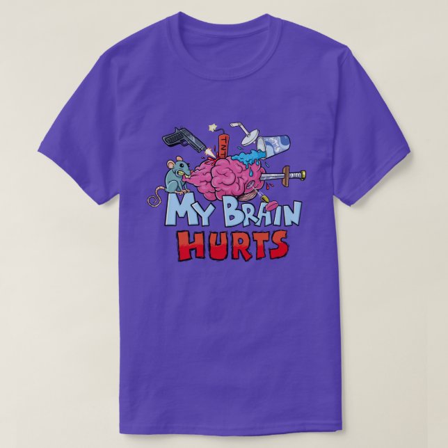 My Brain Hurts Dark Humor T-Shirt (Design Front)
