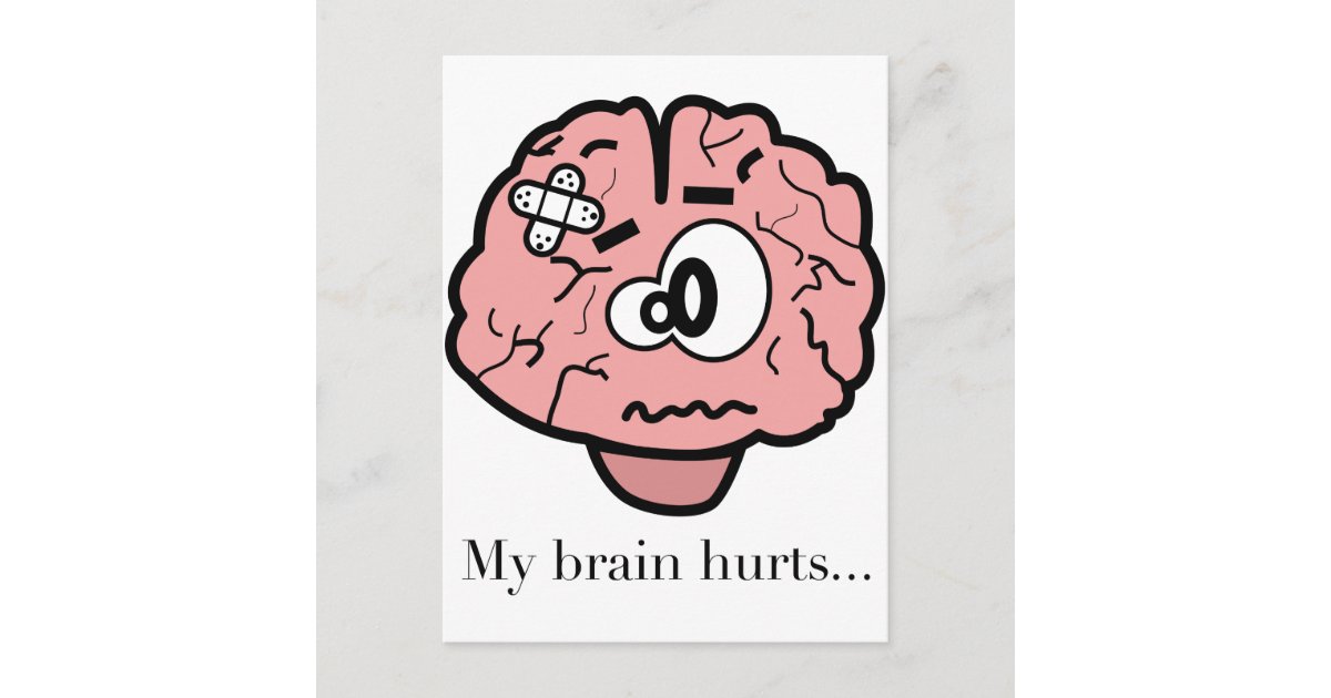 My Brain Hurts Postcard | Zazzle.com