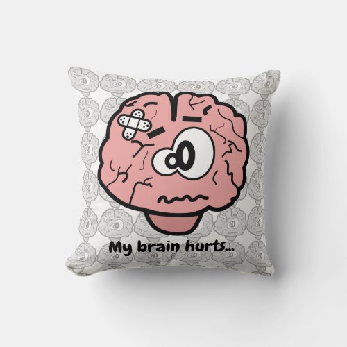 My Brain Hurts Throw Pillow