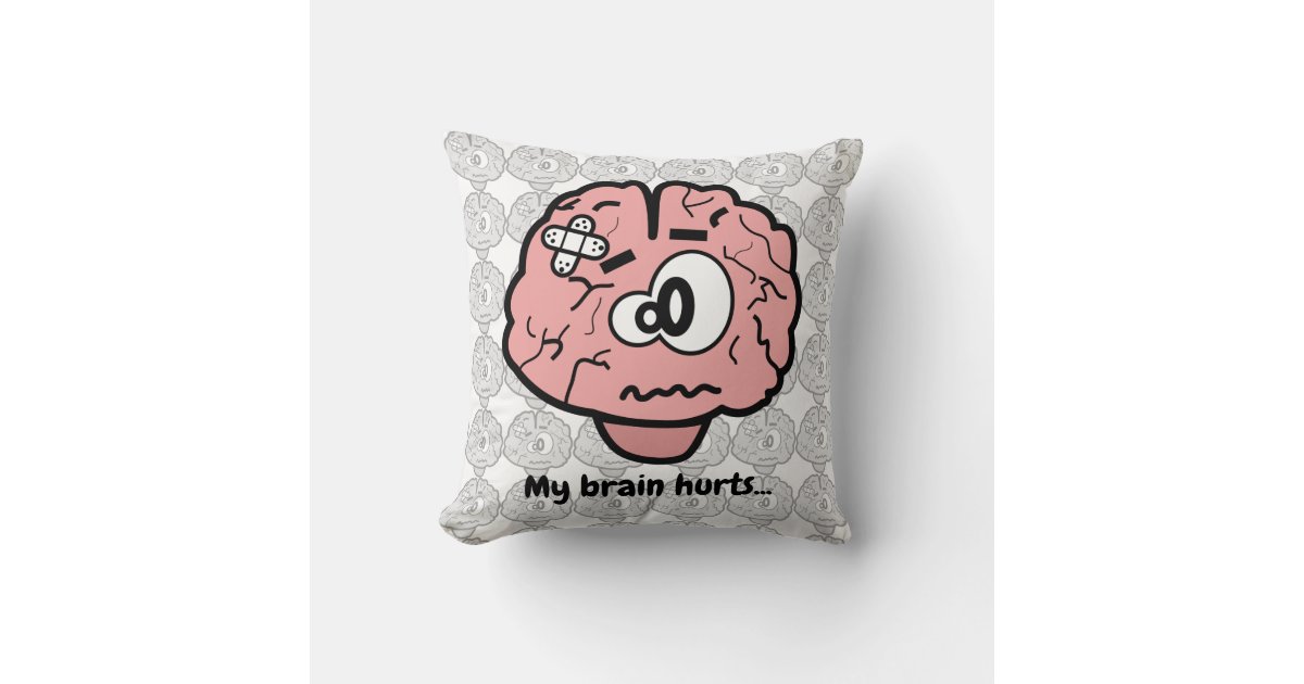 My Brain Hurts Throw Pillow Zazzle