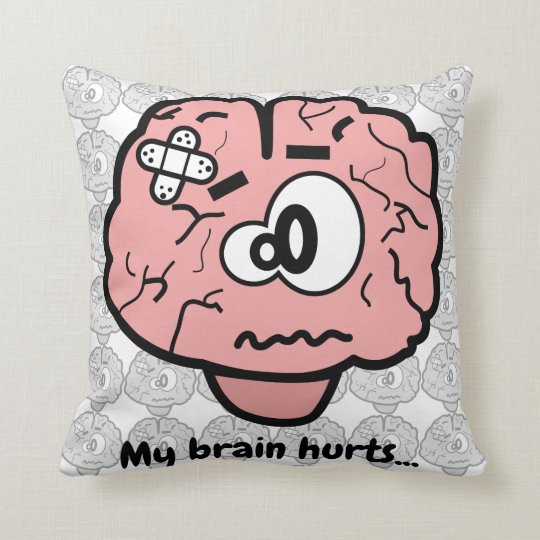 My Brain Hurts Throw Pillow
