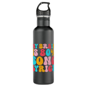 My Brain Is 80 Percent Song Lyrics 2Funny Quote Mu Stainless Steel Water Bottle