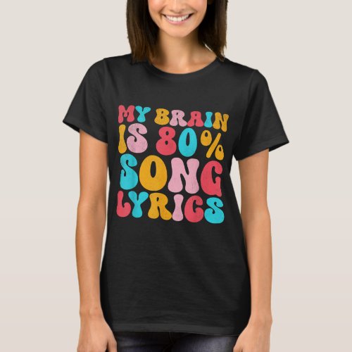 My Brain Is 80 Percent Song Lyrics _ Funny Quote M T_Shirt