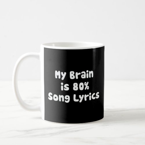 MY BRAIN IS 80 SONG LYRICS  COFFEE MUG