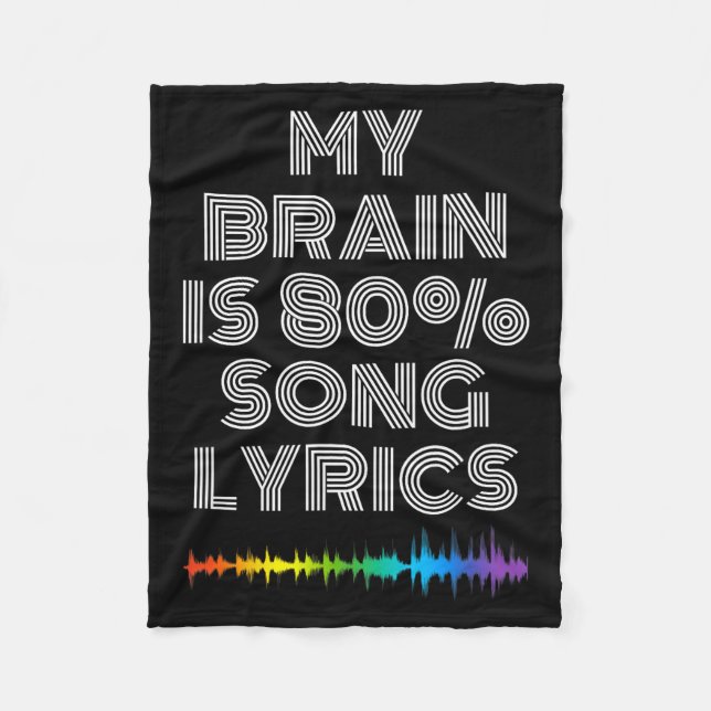 My Brain Is 80% Song Lyrics Funny Music Lover  Fleece Blanket (Front)