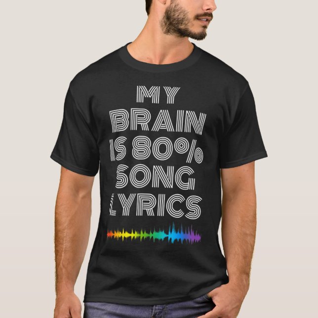 My Brain Is 80% Song Lyrics Funny Music Lover  T-Shirt (Front)