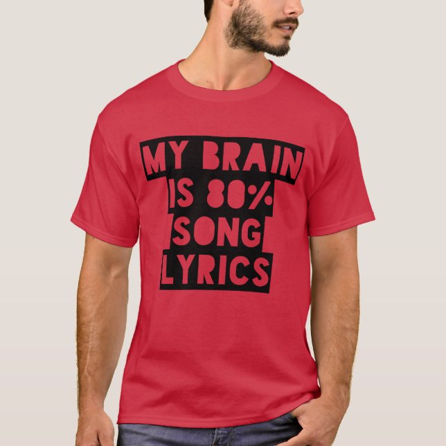 My Brain Is 80 Song Lyrics funny T-Shirt (Front)