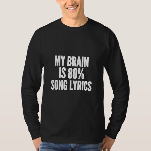My Brain Is 80 Song Lyrics Music Sarcastic Funny  T_Shirt