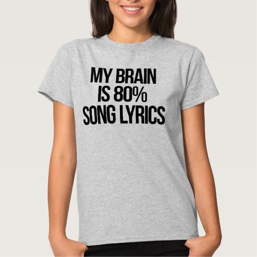 My Brain is 80% Song Lyrics T-Shirt | Zazzle