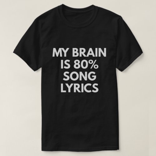 My Brain Is 80 Song Lyrics T_Shirt