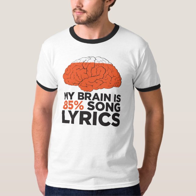 My brain is 85% song lyrics T-Shirt (Front)