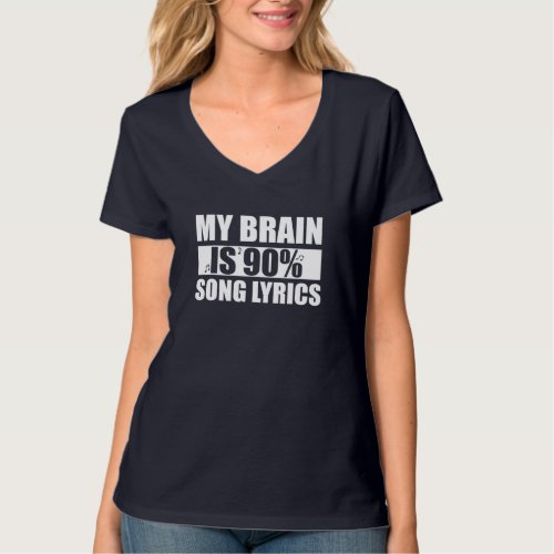My Brain Is 90 Percent Song Lyrics Funny Music Lov T_Shirt