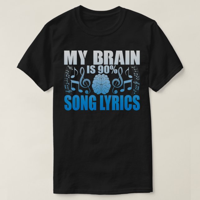 My Brain Is 90 Song Lyrics Novelty Design  T-Shirt (Design Front)