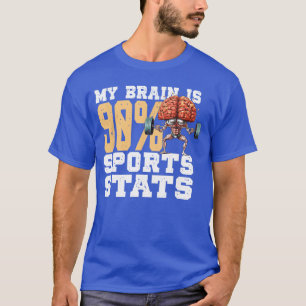 My Brain Is 90 Sports Stats Sports Analytics Stati T-Shirt