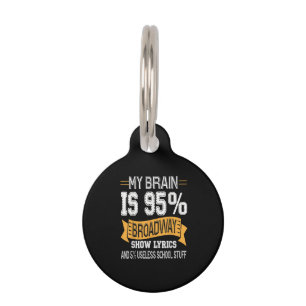 My Brain Is 95 Broadway Lyrics  Actress Acting Pet ID Tag
