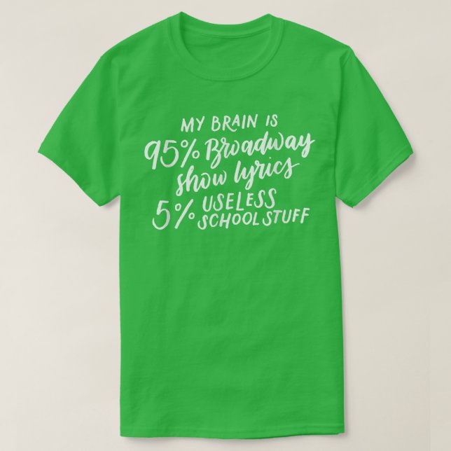 My Brain is 95 Broadway Lyrics Fun Drama Actor Act T-Shirt (Design Front)