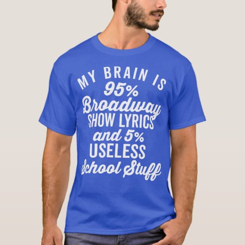 My Brain is 95 Broadway Lyrics White T_Shirt