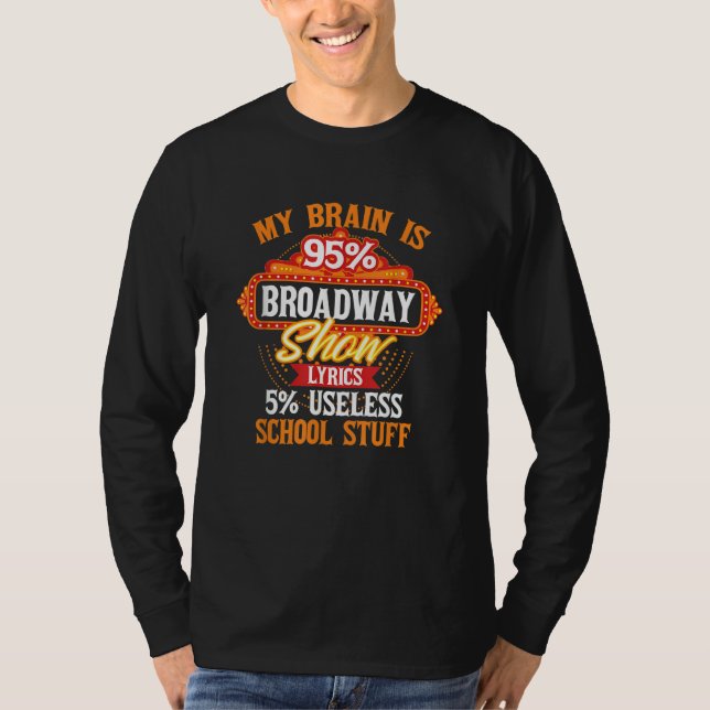 My Brain Is 95 Broadway Musical Theatre T-Shirt (Front)